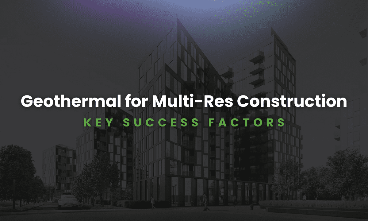 Webinar – Geothermal and Multi-Res Construction: Key Success Factors 