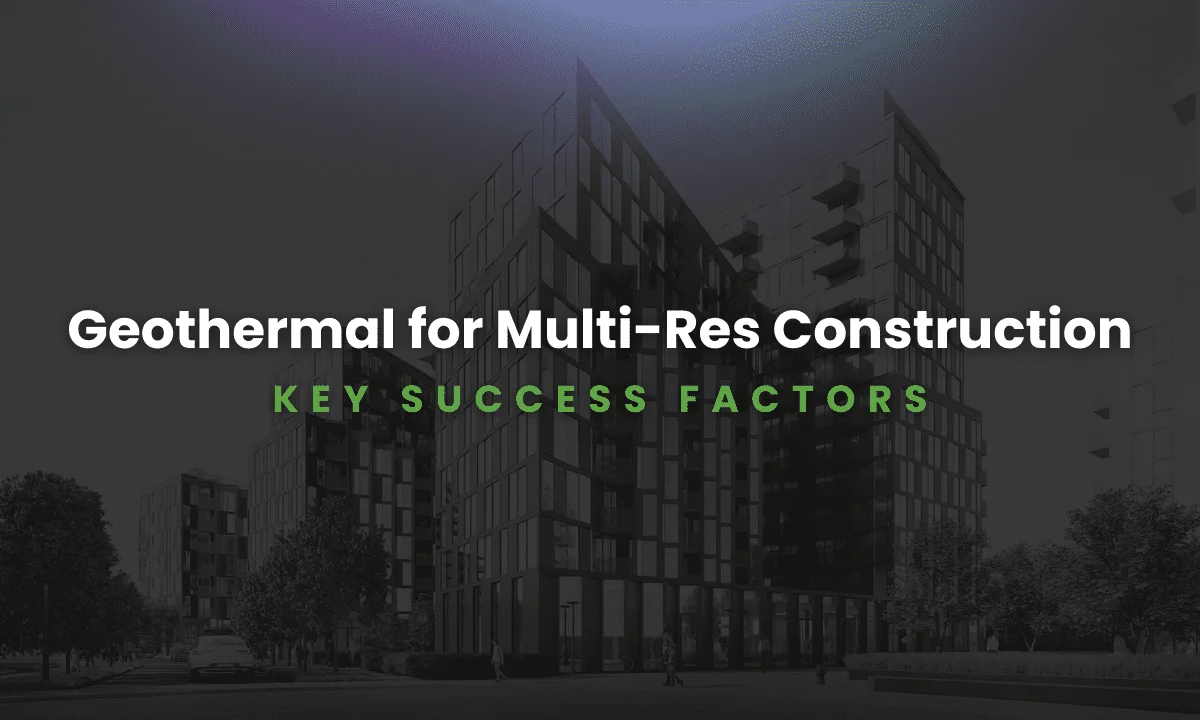Webinar – Geothermal and Multi-Res Construction: Key Success Factors 