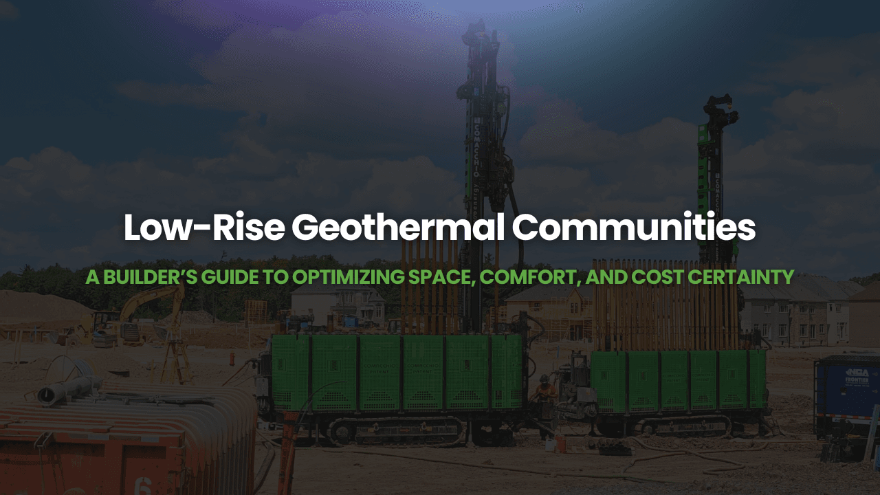 Webinar – Low-Rise Geothermal Communities: A Builder’s Guide to Optimizing Space, Comfort, and Cost Certainty